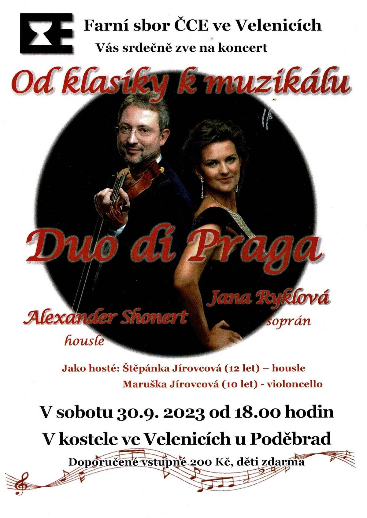 Farní sbor ČCE ve Velenicích Vás srdečně zve na koncert Duo di Praga s názvem Od klasiky k muzikálu, účinkují Jana Ryklová, soprán, Alexander Shonert, housle, jako hosté vystoupí Štěpánka Jírovcová, housle a Maruška Jírovcová, violoncello. Koncert se uskuteční v sobotu 30.9.2023 od 18 hodin v kostele ve Velenicích. Doporučené vstupné 200 Kč děti zdarma.