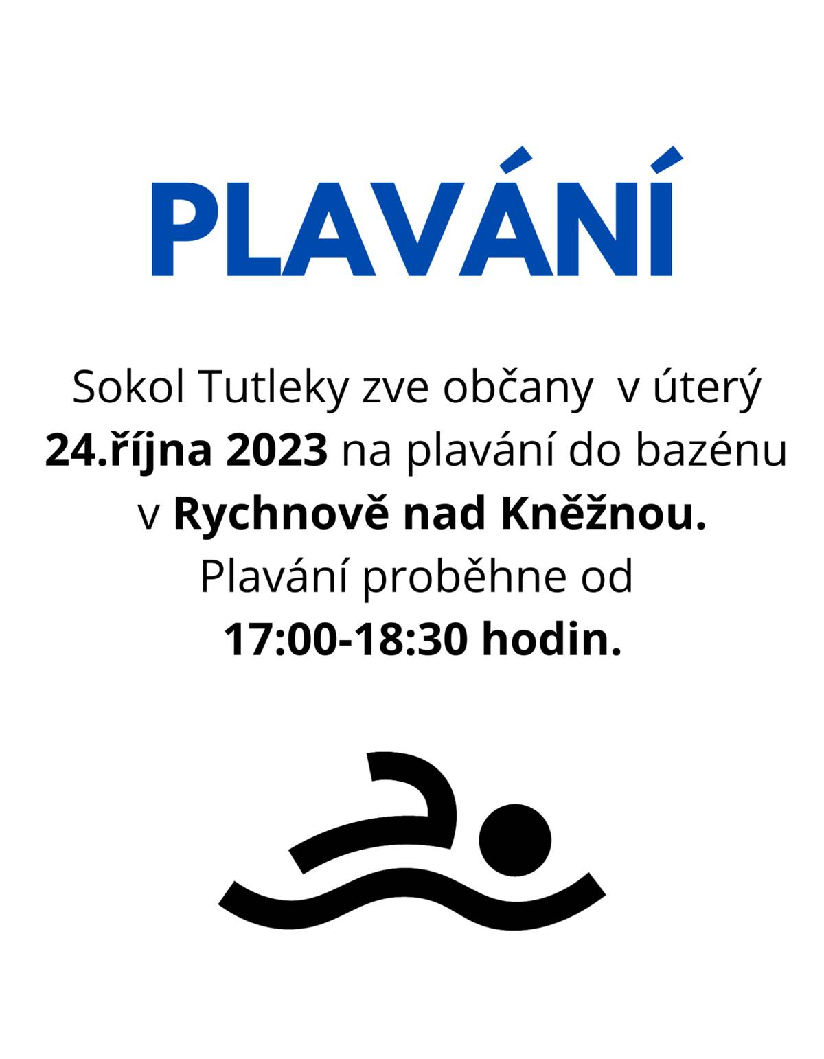 Sokol Tutleky zve občany  v úterý
24.října 2023 na plavání do bazénu
 v Rychnově nad Kněžnou.
Plavání proběhne od
 17:00-18:30 hodin.