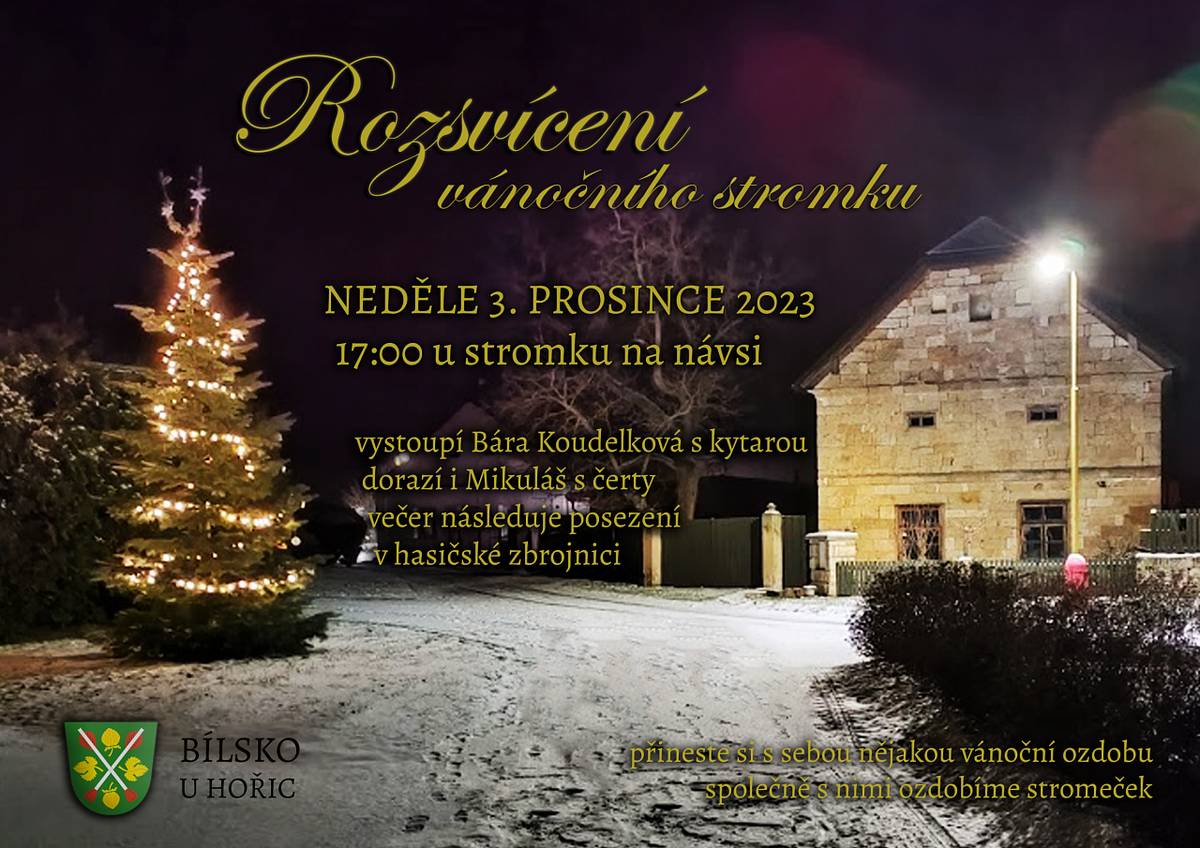 Srdečně Vás zveme v neděli 3.12.2023 v 17 hodin na rozsvícení vánočního stromku na návsi s hudebním doprovodem. Každý si může přinést ozdobu na dozdobení stromku. Dorazí i Mikuláš s družinou a přinesou odměny pro děti. Následuje posezení v hasičské zbrojnici.
Těšíme se na Vás.