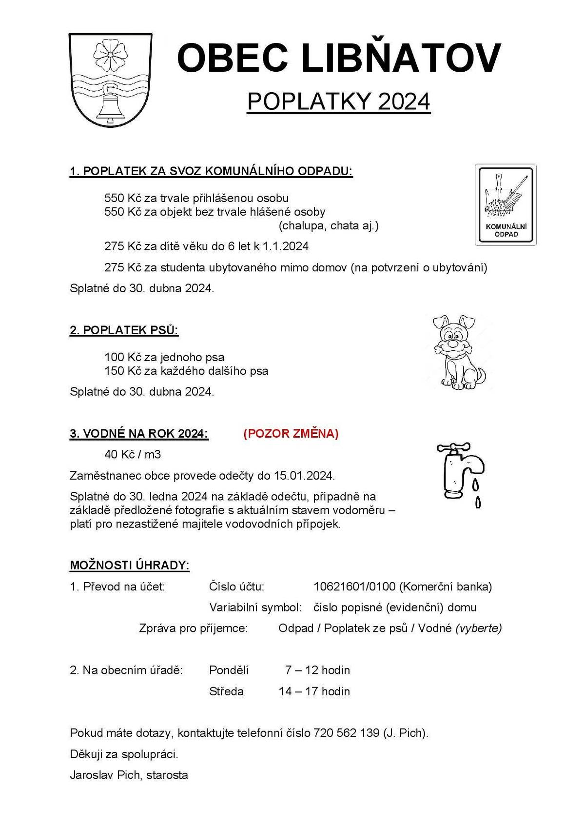 Vážení občané, milí chalupáři 😊
věnujte pozornosti splatnosti místních poplatků.
Pokud je to ve Vašich možnostech, preferujeme bezhotovostní platbu na číslo účtu: 10621601/0100 s variabilním symbolem Vašeho čp./če.
Děkujeme za včasné uhrazení 😊
Jarda Pich, starosta