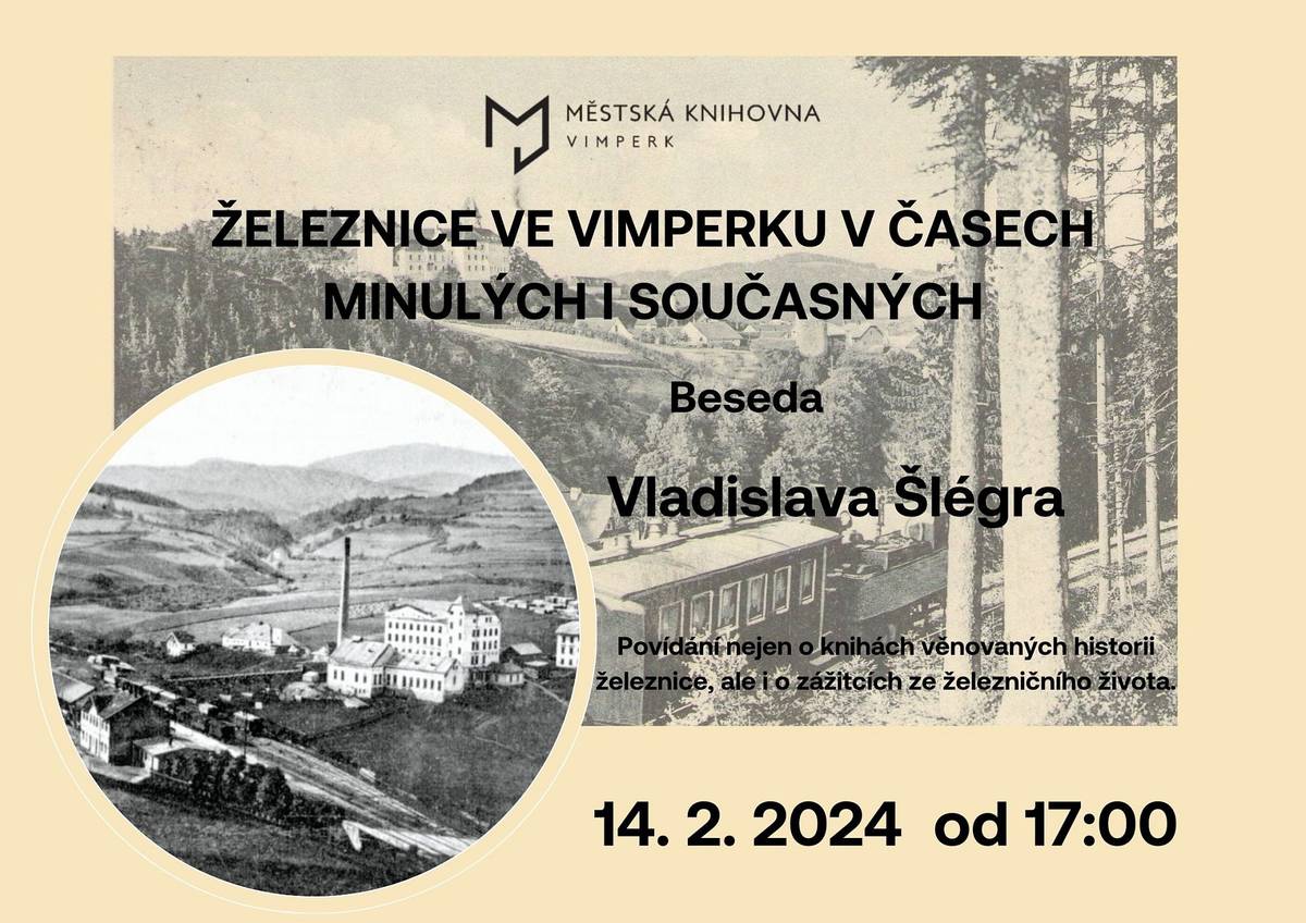 ST 14. 2.
17:00 - Městská knihovna Vimperk
Beseda Vladislava Šlégra nejen o knihách, věnovaných historii železnice, ale i o zážitcích ze železničářského života.