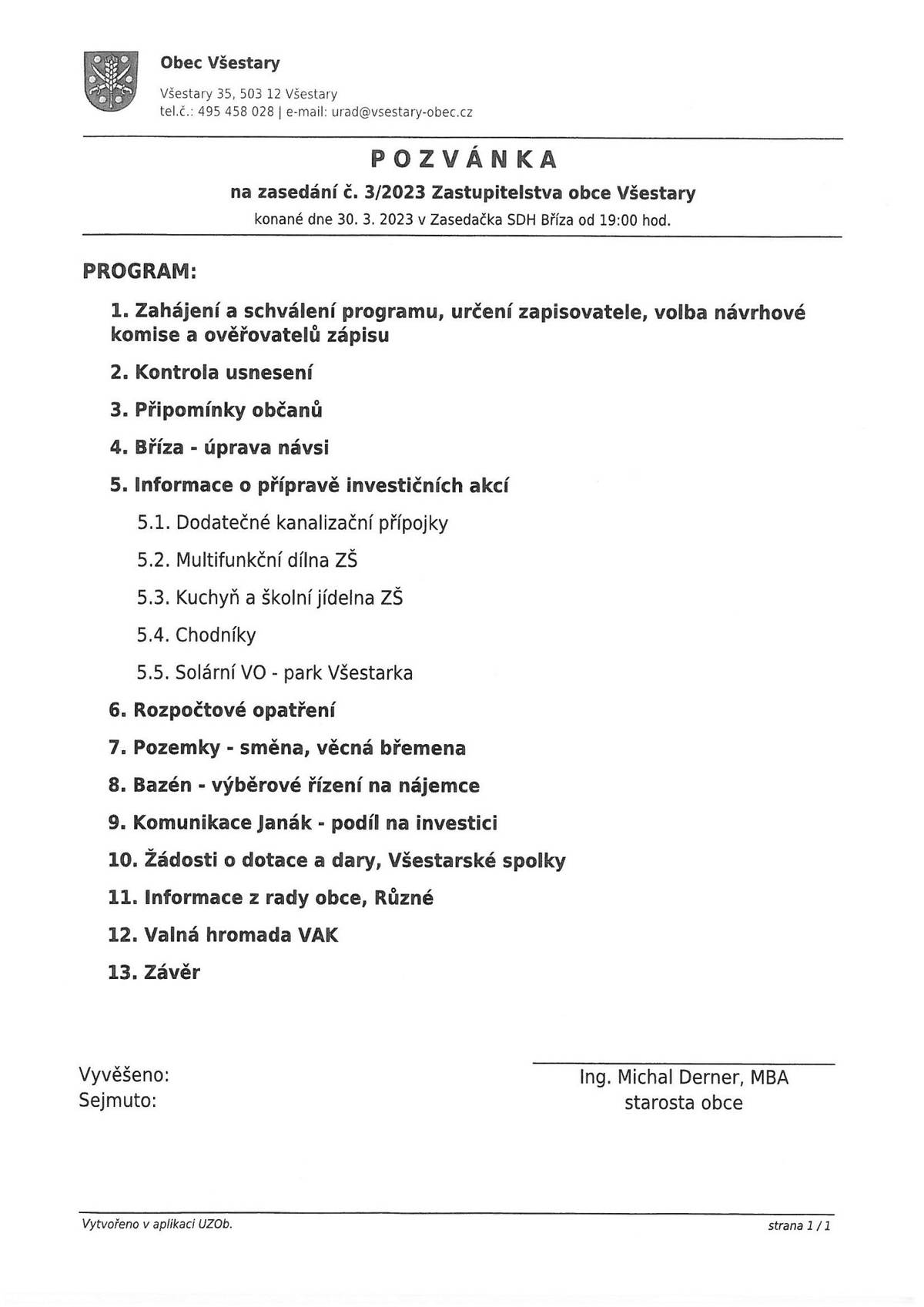 Zasedání Zastupitelstva obce Všestary se koná 30.3.2023 v zasedací místnosti SDH Bříza od 19:00 hodin. 