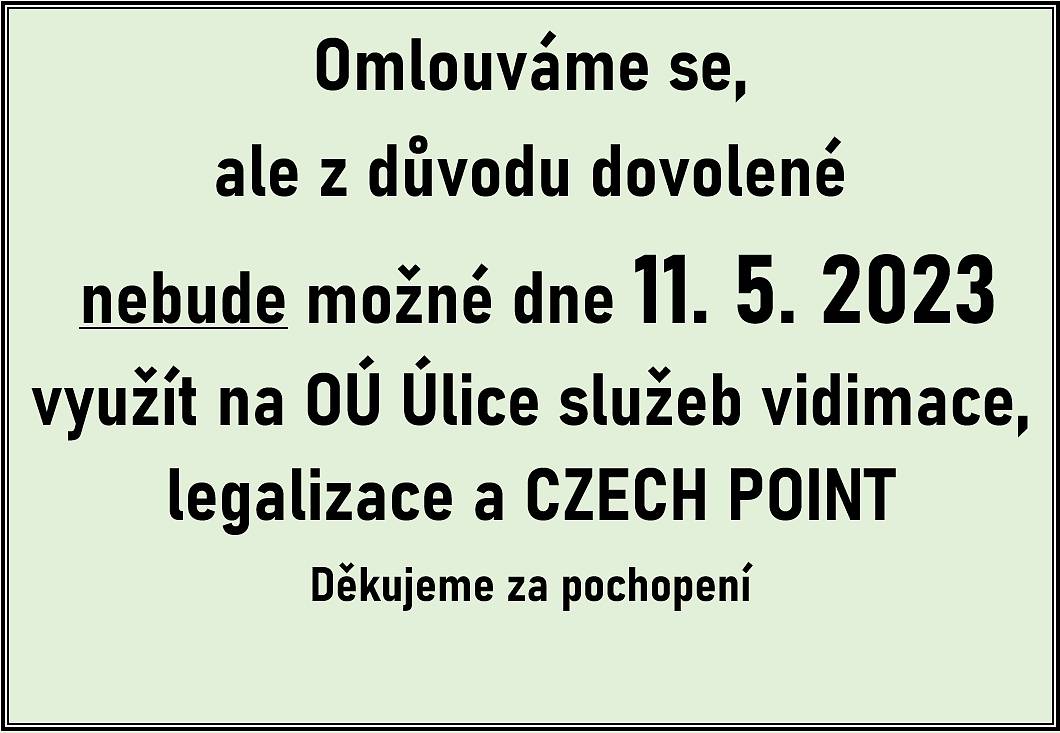 Omlouváme se, ale z důvodu dovolené nebude možné dne 11. 5. 2023 využít na OÚ Úlice služeb vidimace, legalizace a CZECH POINT
Děkujeme za pochopení