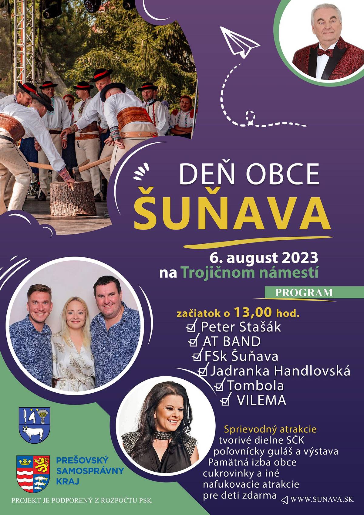 Aj tento rok pripravila Obec Šuňava tradičnú obecnú slávnosť pre všetky vekové kategórie pod názvom Deň obce Šuňava.
V hudobnom programe vystúpi Peter Stašák, AT Band, FsK Šuňava, Jadranka a do tanca pod holým nebom zahrá skupina VILEMA. Zmena programu vyhradená!
Pripravené sú rôzne sprievodné akcie: výstava PZ Šuňava, Šuňavská pamätná izba, nafukovacie atrakcie pre deti zdarma, kútik Šikovných rúk pre deti SčK Šuňava.
Tešíme sa na stretnutie!