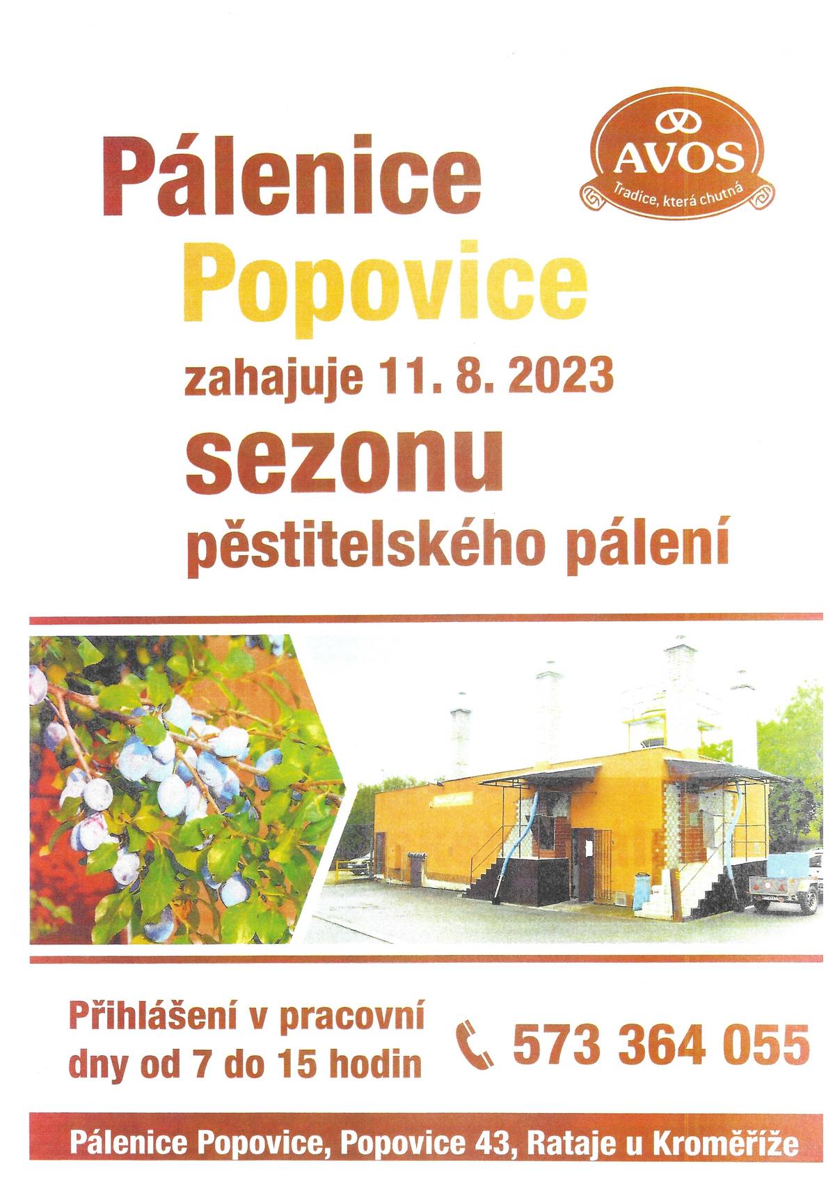 Pálenice Popovice oznamuje, že zahajuje sezonu pěstitelského pálení v pátek 11. srpna.
Přihlásit se můžete v pracovní dny od 7,00 do 15,00 hodin na tel. čísle 573 364 055