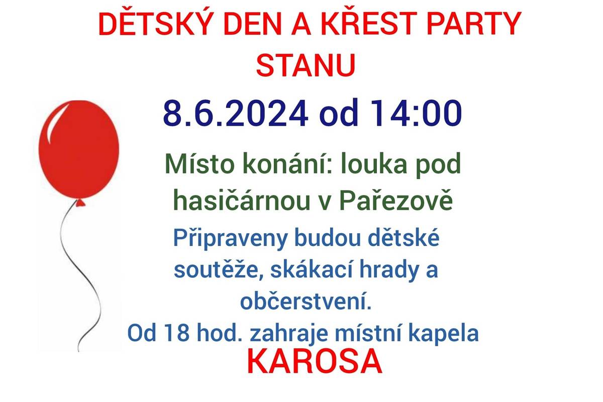 Zdravím vás a zvu všechny na Dětský den a křest nového party stanu. V sobotu 8.6.2024 od 14 hod. na louce pod hasičárnou. Program: dětské soutěže, skákací hrady, v 18 hod. křest party stanu + bude hrát místní kapela KAROSA. Občerstvení zajištěno. P.K.