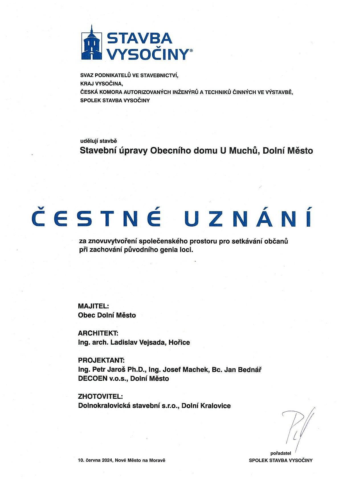 Na slavnostním vyhlášení soutěže STAVBA ROKU KRAJE VYSOČINA v pondělí 10.6.2024 v Novém Městě na Moravě zabodoval náš Obecní dům U Muchů. Obdržel ČESTNÉ UZNÁNÍ V kategorii Rekonstrukce staveb a dále i cenu SPS (Svaz podnikatelů ve stavebnictví).
Poděkování patří všem, kteří se na našem Obecním domě podíleli.