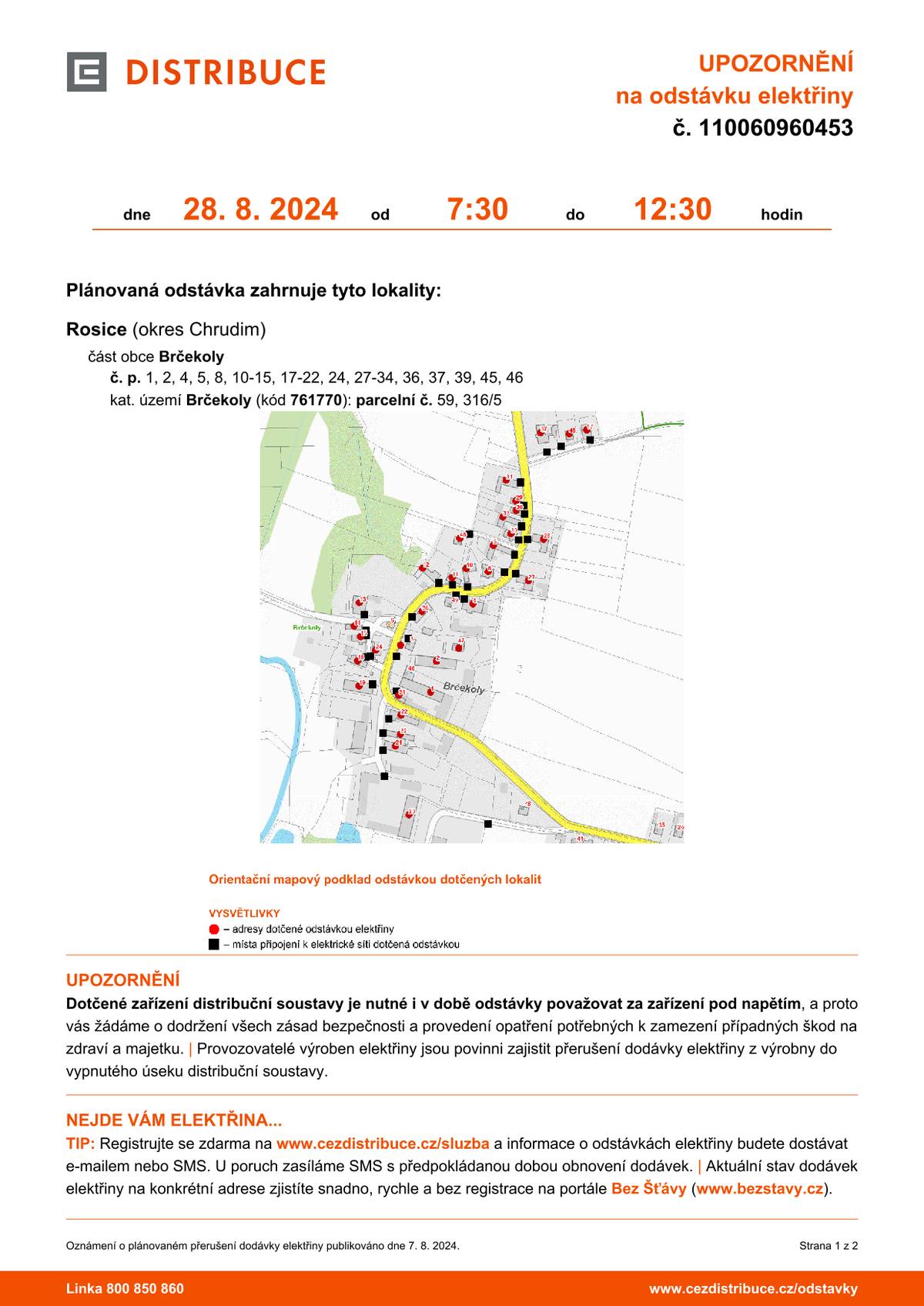 Vážení spoluobčané, upozorňujeme na plánovanou odstávku elektřiny v místní části Brčekoly v termínu 28.8.2024 od 7:30 do 12:30. Za OÚ Rosice Zdeněk Volejník. Hezký den.