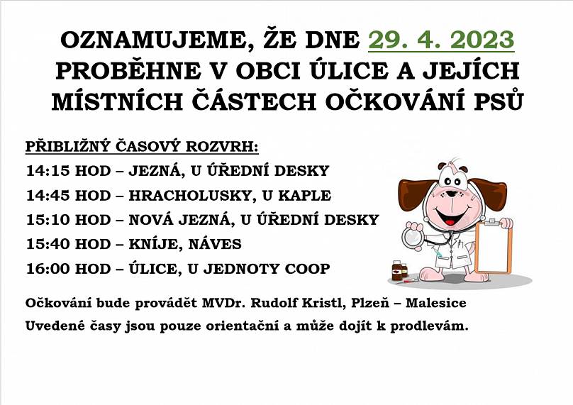 Vážení občané,
připomínáme, že 29.4. proběhne očkování psů dle zveřejněného rozpisu, který naleznete i na el. úřední desce obce.