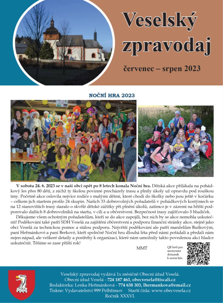 Z důvodu dovolené v tiskárně vyjde Veselský zpravodaj červenec-srpen v tištěné formě v pondělí 10.7.. Nové číslo Zpravodaje je ale již nyní k dispozici v elektronické formě na www.obecvesela.cz. Děkuji. FPE