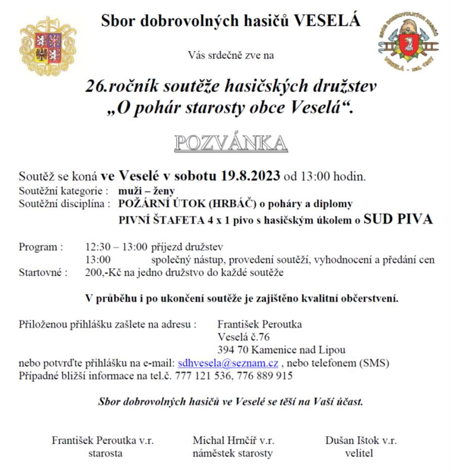 V sobotu 19.8. se od 13:00 kona na hřišti ve Veselé 26.rocnik hasičské soutěže "O pohár starosty obce". Občerstvení pro dospělé i děti je zajištěno. Přijdte podpořit veselské hasiče. FPE