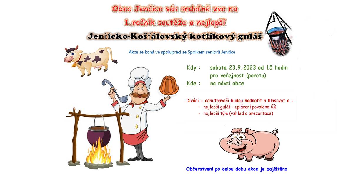 Vážení občané,přijďte ohodnotit umění amatérských kuchařů v sobotu od 15 hodin na náves obce,kde proběhne 1.ročník soutěže o nejlepší kotlíkový guláš.
