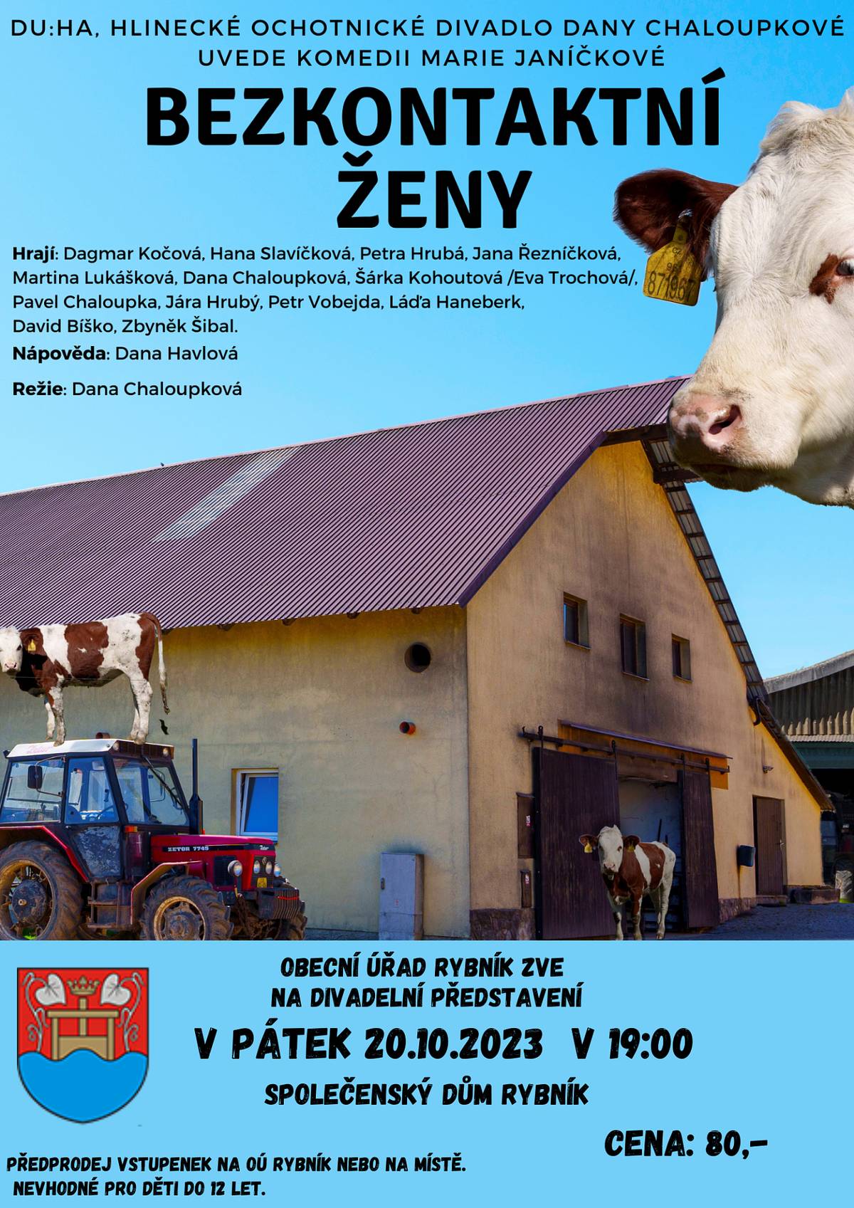 Obec Rybník Vás srdečně zve na divadelní představení pod názvem „Bezkontaktní ženy“.
V pátek 20.10.2023 v 19,00 hodin - Společenský dům Rybník.
Cena: 80 Kč