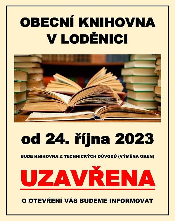 
Z TECHNICKÝCH DŮVODŮ (VÝMĚNA OKEN) BUDE OD 24. ŘÍJNA 2023 KNIHOVNA UZAVŘENA !!!

O OTEVŘENÍ VÁS BUDEME INFORMOVAT.

Děkujeme za pochopení.