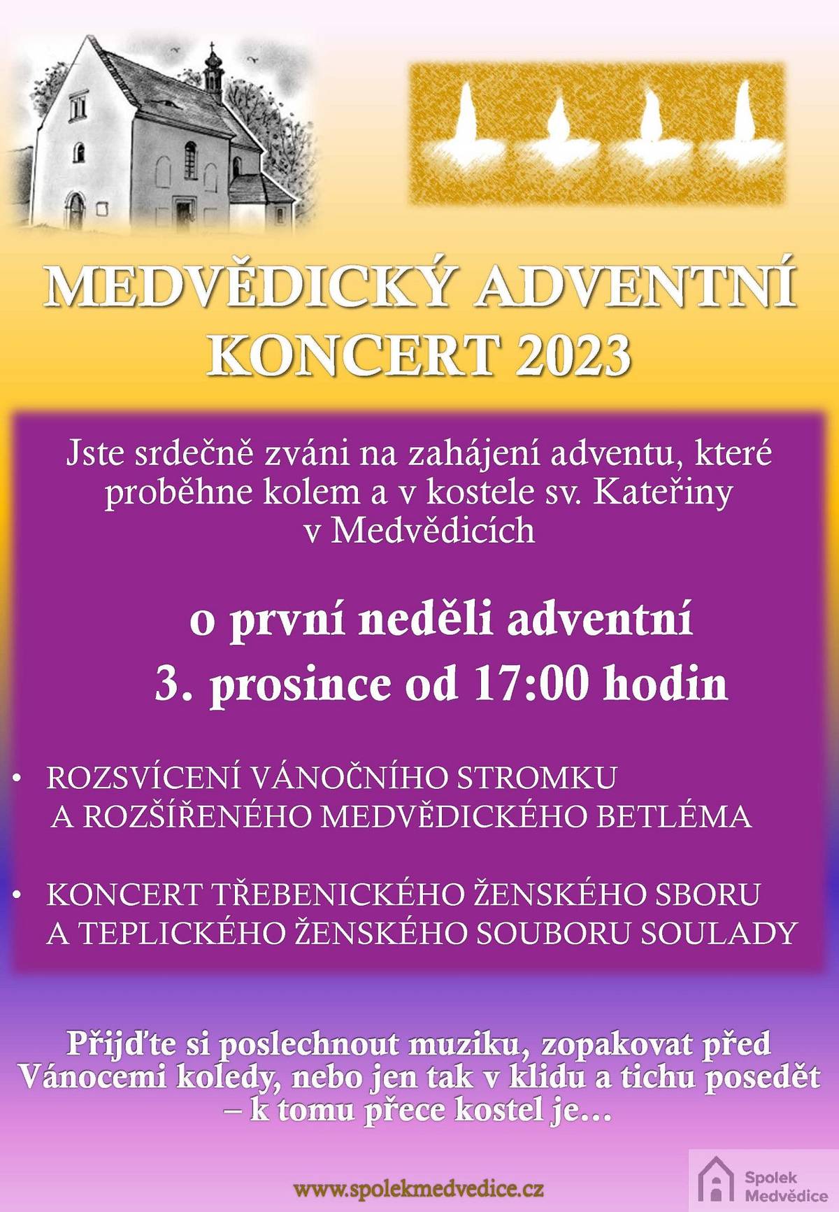 Spolek za oživení medvědického kostela zve na adventní koncert třebenického ženského sboru a teplického ženského sboru Soulady o první neděli adventní 3. prosince od 17.00 hodin.