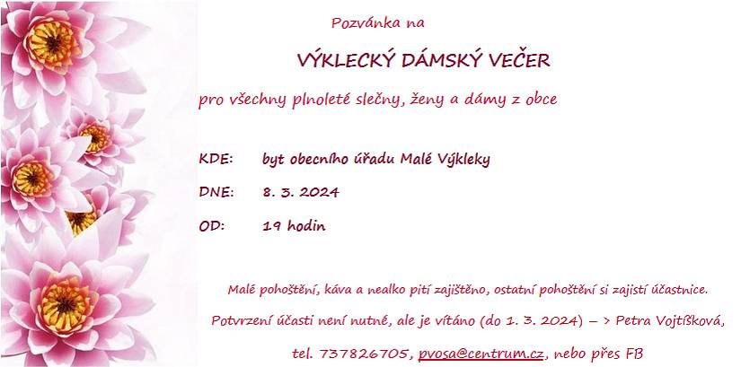Srdečně zveme všechny ženy na již tradiční Výklecký dámský večer. Budeme se těšit 8.3. od 19 hodin v prostorách obecního bytu.