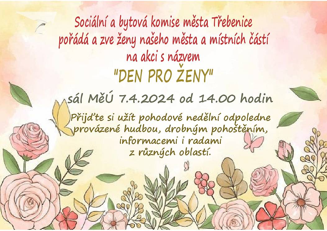 Sociální a bytová komise města Třebenice dne 7.4.2024 od 14.00 hodin zve ženy našeho města a místních částí na akci "DEN PRO ŽENY". Přijďte si užít nědělní pohodové odpoledne doprovázené hudbou.