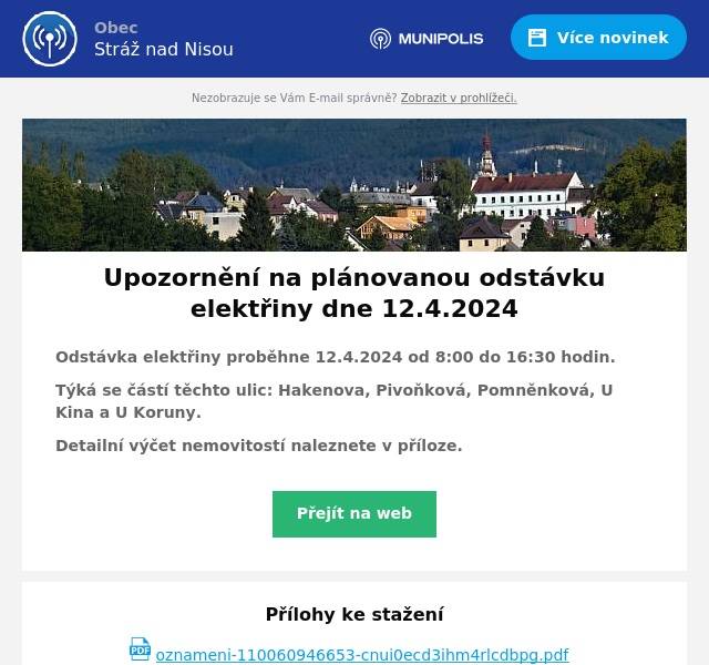 Odstávka elektřiny proběhne 12.4.2024 od 8:00 do 16:30 hodin.
Týká se částí těchto ulic: Hakenova, Pivoňková, Pomněnková, U Kina a U Koruny.
Detailní výčet nemovitostí naleznete v příloze.