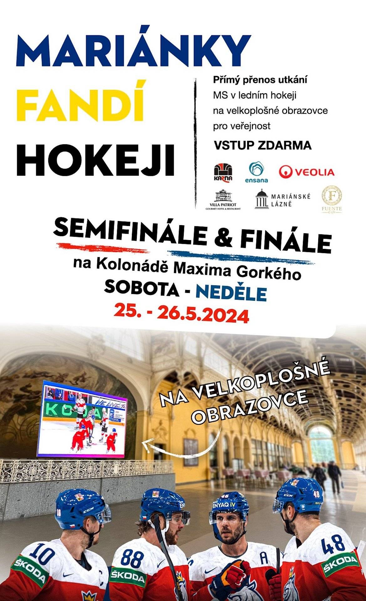 Přijďte fandit našim hokejovým reprezentantům na MS v ledním hokeji přímo na kolonádu! Stejně jako minulý rok se můžete těšit na velkoplošnou obrazovku a skvělou atmosféru!
 


Tato jedinečná akce se koná pod záštitou pana místostarosty Mariánských Lázní, Samuela Zabolotného. „Děkuji všem partnerům za jejich podporu, bez které bychom občanům nemohli tento zážitek nabídnout,“ uvedl místostarosta Samuel Zabolotný