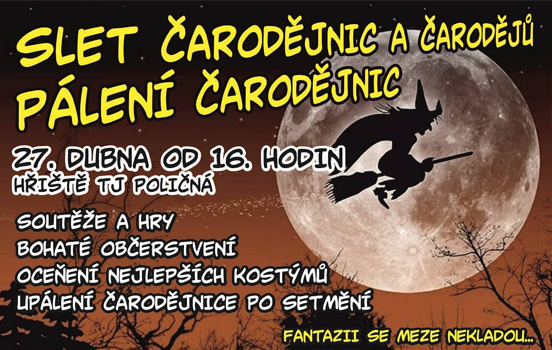 Zveme Vás na premiérový Slet čarodějnic a čarodějů. Přistání na hřisti TJ Poličná, 27. dubna od 16:00 hod. Oprášit košťata a v sobotu na viděnou!