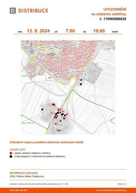 v čase od 7:00 do 19:00, v lokalitě Čelákovice, Záluží
část obce Čelákovice
Cihelna: č. o. 76, 80; č. p. 6, 7, 2066
Masarykova: č. o. 29
část obce Záluží
Zálužská: č. p. 23, 87, 103, 120, 121, 128
kat. území Záluží u Čelákovic (kód 619230): parcelní č. 40/16