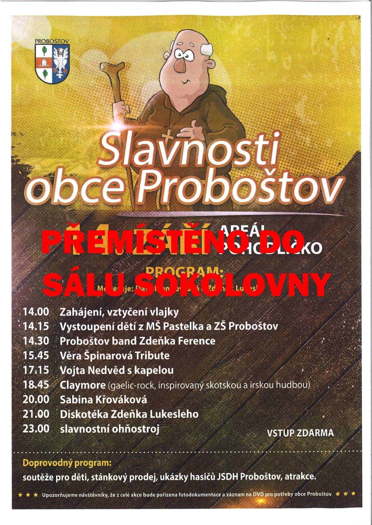 Z důvodu nepříznivého počasí se Slavnosti obce Proboštov budou konat v sále Sokolovny. Začátek zůstává v sobotu 14.9. od 14.00, program se nemění.