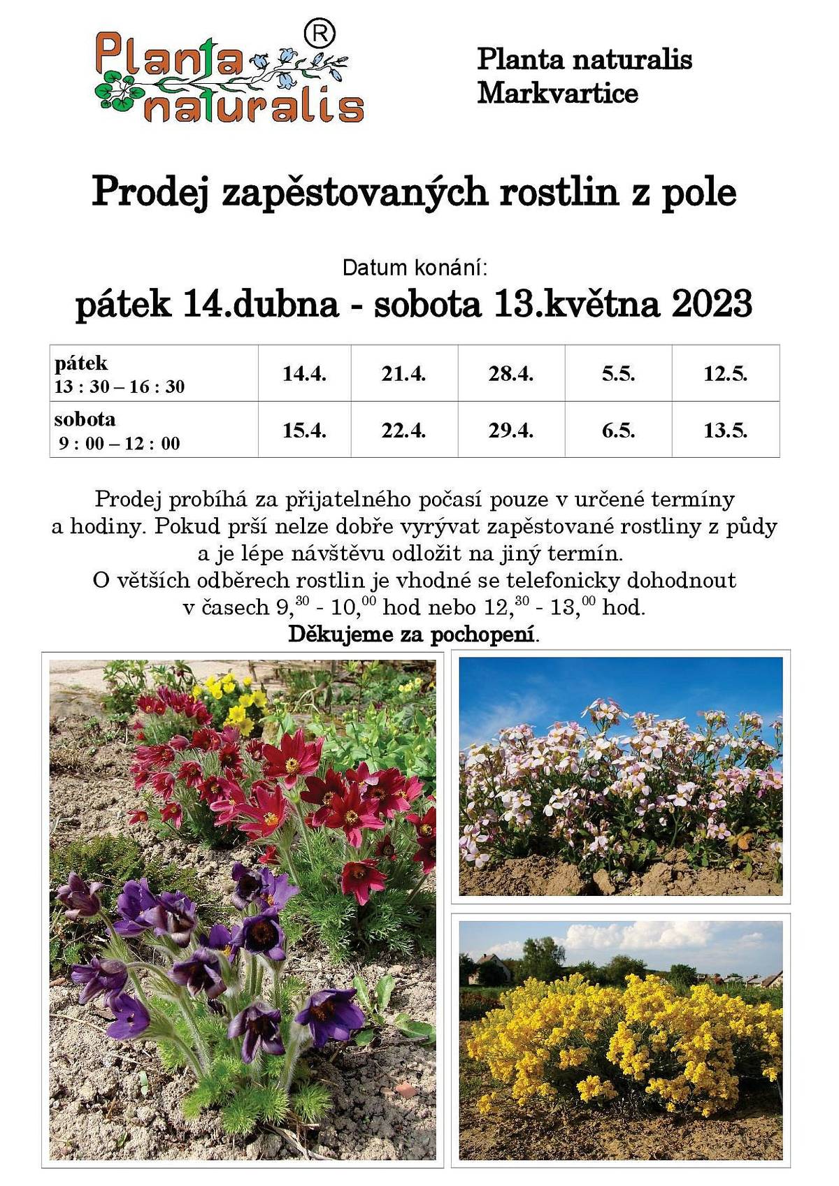 od 14. dubna 2023 do 13. května 2023
pátky 13:30 - 16:30, soboty 9:00 - 12:00
více viz. plakátek
