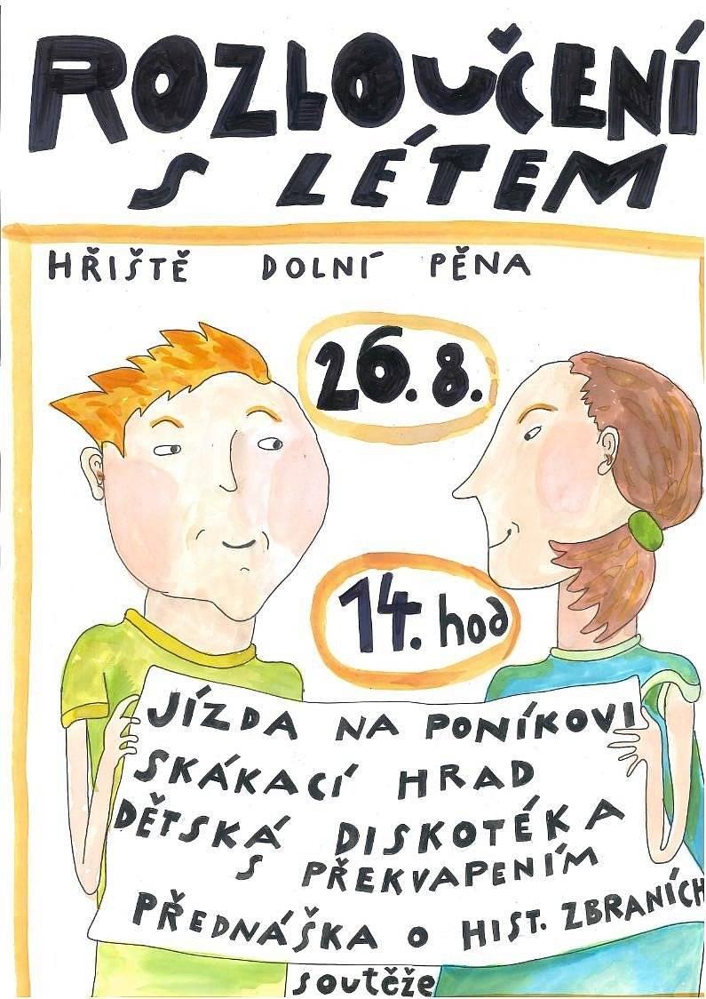 Zveme Vás na rozloučení s létem konané 26.8.2023 na hřišti v Dolní Pěně.  Program začíná ve 14.00 soutěžemi. V 15.00 bude přednáška o historických zbraních a v 16.00 začne dětská diskotéka. Ukončení cca 16.30.
Na děti čeká i skákací hrad a jízda na poníkovi. Občerstvení zajištěno pro všechny.