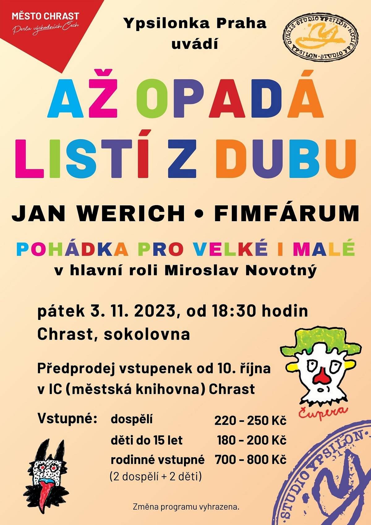 Za tři týdny přijede do Chrasti pražská Ypsilonka! 
Přiveze jednu z humoristických pohádek z Fimfára od Jana Wericha - Až opadá listí z dubu. Předprodej vstupenek (místenek) probíhá v Městské knihovně Chrast.