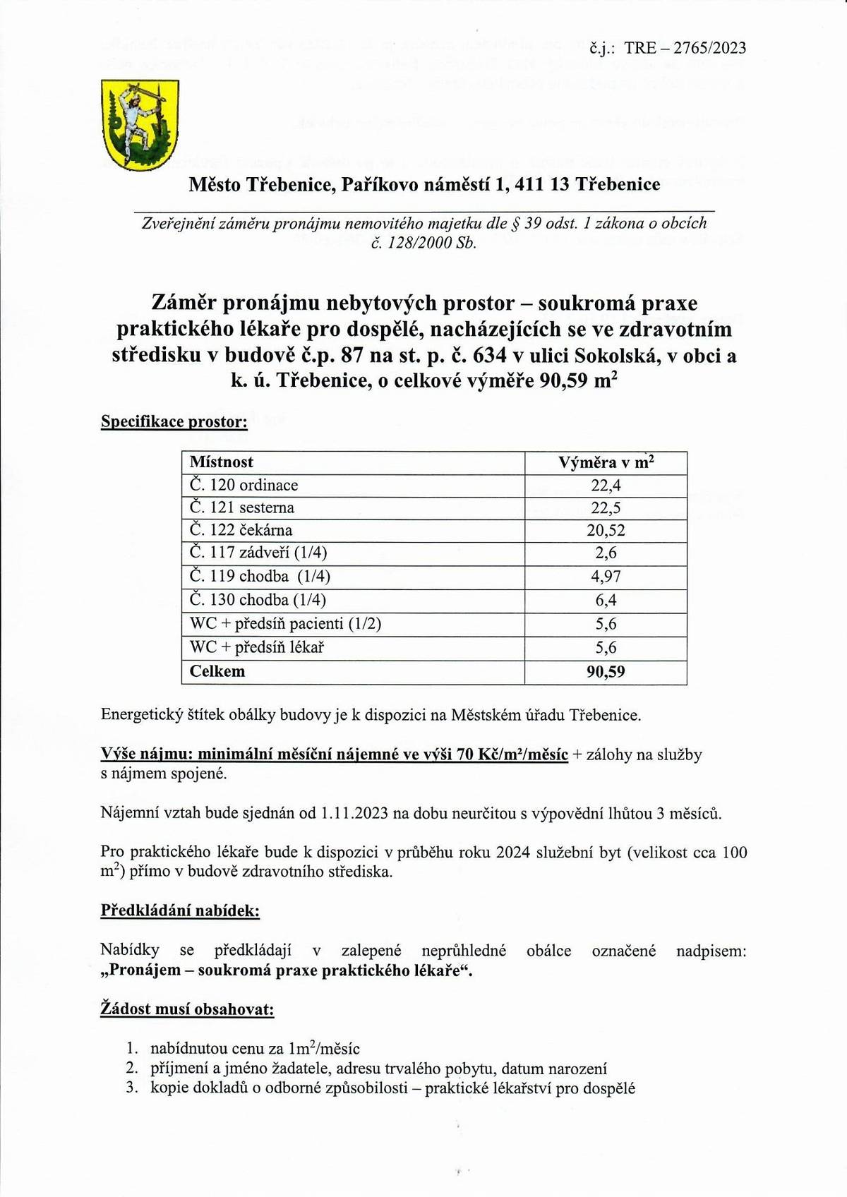 Záměr pronájmu nebytových prostor – soukromá praxe praktického lékaře pro dospělé, nacházejících se ve zdravotním středisku v budově č.p. 87 na st. p. č. 634 v ulici Sokolská, v obci a k. ú. Třebenice, o celkové výměře 90,59 m2. Více informací v přiloženém letáčku.