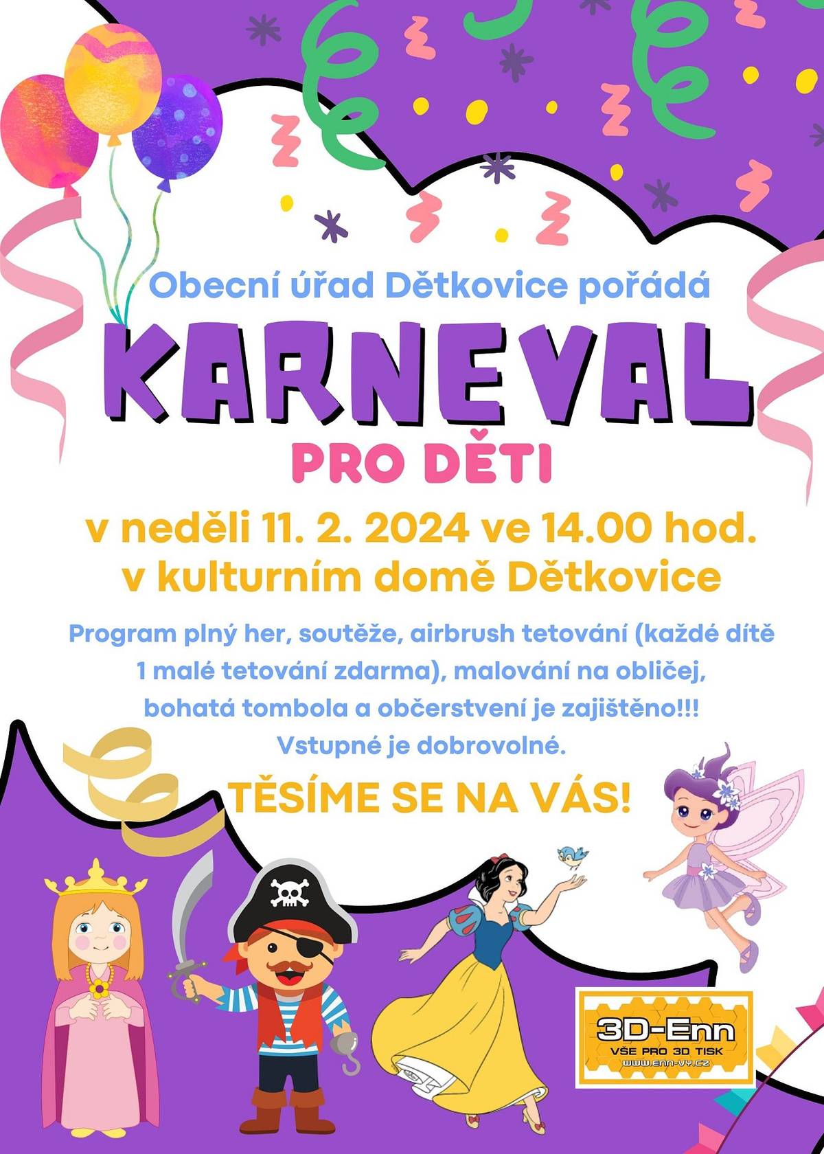 Obec Dětkovice zve všechny děti na karneval, který se bude konat v neděli 11. 2. 2024 od 14.00 hodin v kulturním domě v Dětkovicích. Pro děti je připraven zábavný program, airbrush tetování, malování na obličej i bohatá tombola. Vstupné je dobrovolné. Na všechny se moc těšíme.