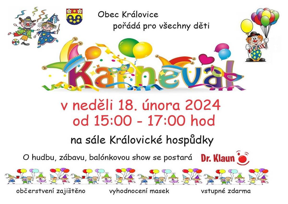 Obec Královice pořádá pro všechny děti KARNEVAL v neděli 18.2.2024 od 15-17 hod, na sále Královické hospůdky.
Všichni jste srdečně zváni.