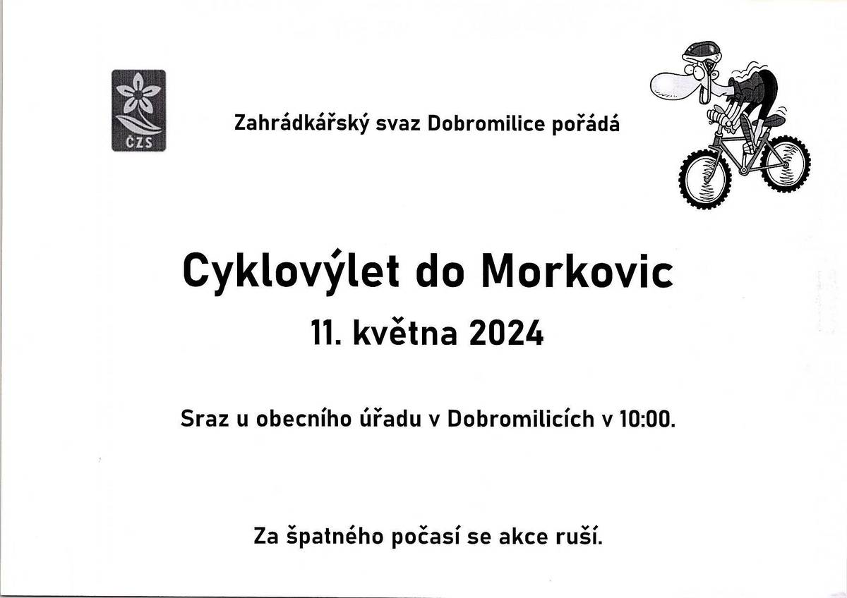 Zahrádkářský svaz Dobromilice pořádá 11. 5. 2024 Cyklovýlet do Morkovic. Sraz u obecního úřadu v Dobromilicích v 10:00 hodin. Za špatného počasí se akce ruší.