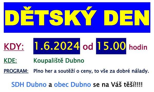 Hasiči Dubno a obec Dubno Vás všechny srdečně zvou na DĚTSKÝ DEN, který se koná 1.6.2024 od 15:00 v areálu koupaliště Dubno. Na programu bude plno her a soutěží o ceny a to vše za dobré nálady. Občerstvení zajištěno.

V den konání akce DĚTSKÝ DEN bude také celé dopoledne probíhat brigáda na čištění koupaliště, kde je každá pomocná ruka vítána. Pokud budete mít zájem, rádi Vás uvidíme. Brigáda je ideální i pro děti, které se mohou BEZTRESTNĚ umazat nebo namočit při záchraně čolků, žabiček a jiných vodních zvířátek. :-) Občerstvení zajištěno. Holinky, koště nebo lopatu sebou.

Pavel Šnobl 
místostarosta
