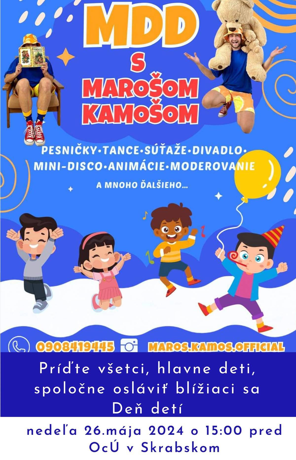 Vážení občania, srdečne Vás pozývame na podujatie k Medzinárodnému dňu detí, ktoré sa uskutoční 26.05.2024 o 15:00 hodine. Na podujatí sa Vám predstaví "Maroš kamoš", ktorý má pre deti pripravené rôzne súťaže, pesničky, tance a mnoho ďalšieho. Tešíme sa na Vás