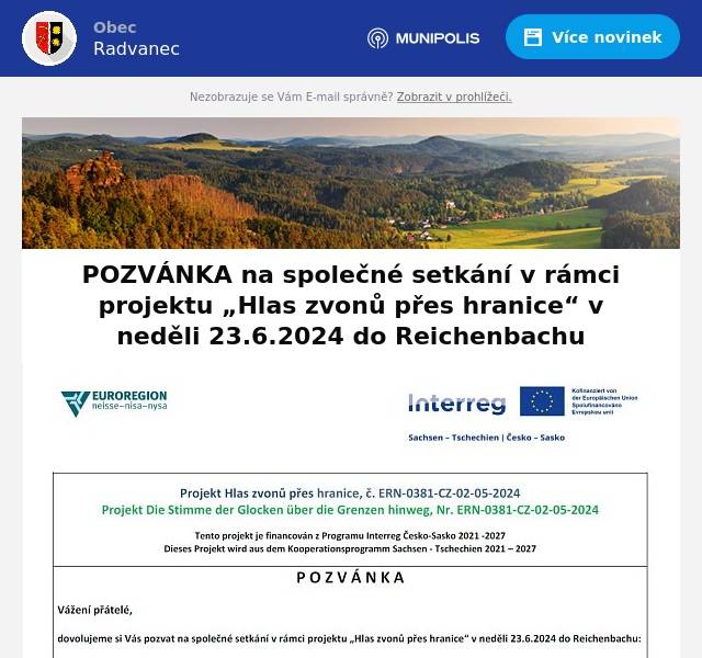 Rádi bychom vás pozvali na společné setkání v rámci projektu "Hlas zvonů přes hranice" do Reichenbachu v neděli dne 23. 6. 2024. V případě zájmu se hlaste na OÚ do středy 19. 6. nebo na telefonní číslo 724 149 320 či email kancelar@radvanec.cz
Těšíme se na viděnou!