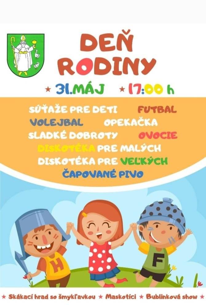 Dňa 31.5. 2024 ( piatok) sa uskutoční akcia s názvom Deň rodiny, kde spojíme oslavu dňa detí a dňa matiek. Strávime spoločný večer na miestnom futbalovom ihrisku, kde budú pripravené hry pre deti, opekačka, volejbal, futbal, skákací hrad a večer diskotéka. Stretneme sa na futbalovom ihrisku o 17:00. Tešíme sa na Vás.