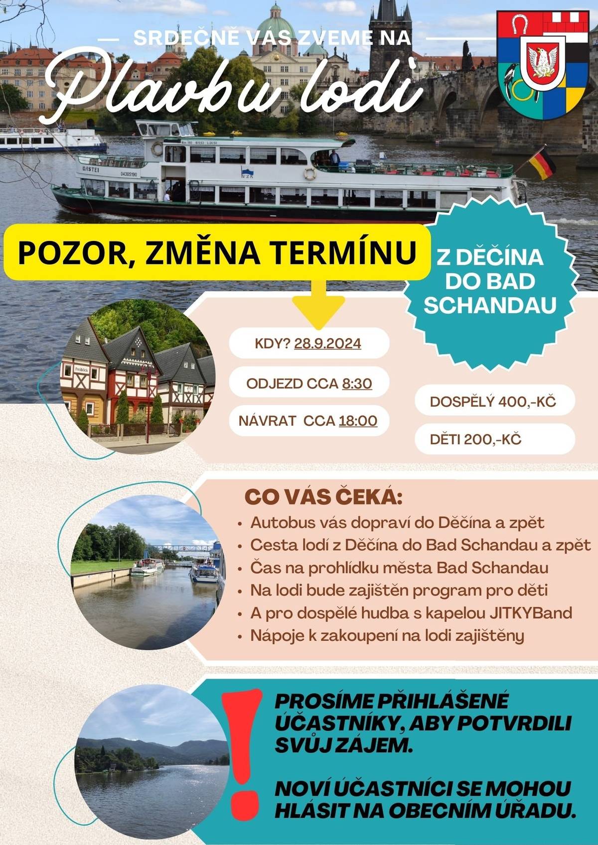 Vzhledem ke změně termínu výletu (plavby lodí po Labi z Děčína do Bad Schandau) se uvolnila místa. Noví zájemci se mohou hlásit na OÚ. Volných míst zbývá opravdu ještě mnoho. 
Nebude-li kapacita naplněna, budeme nuceni zájezd zrušit, a to by byla opravdu velká škoda. Bližší informace na přiloženém plakátu.