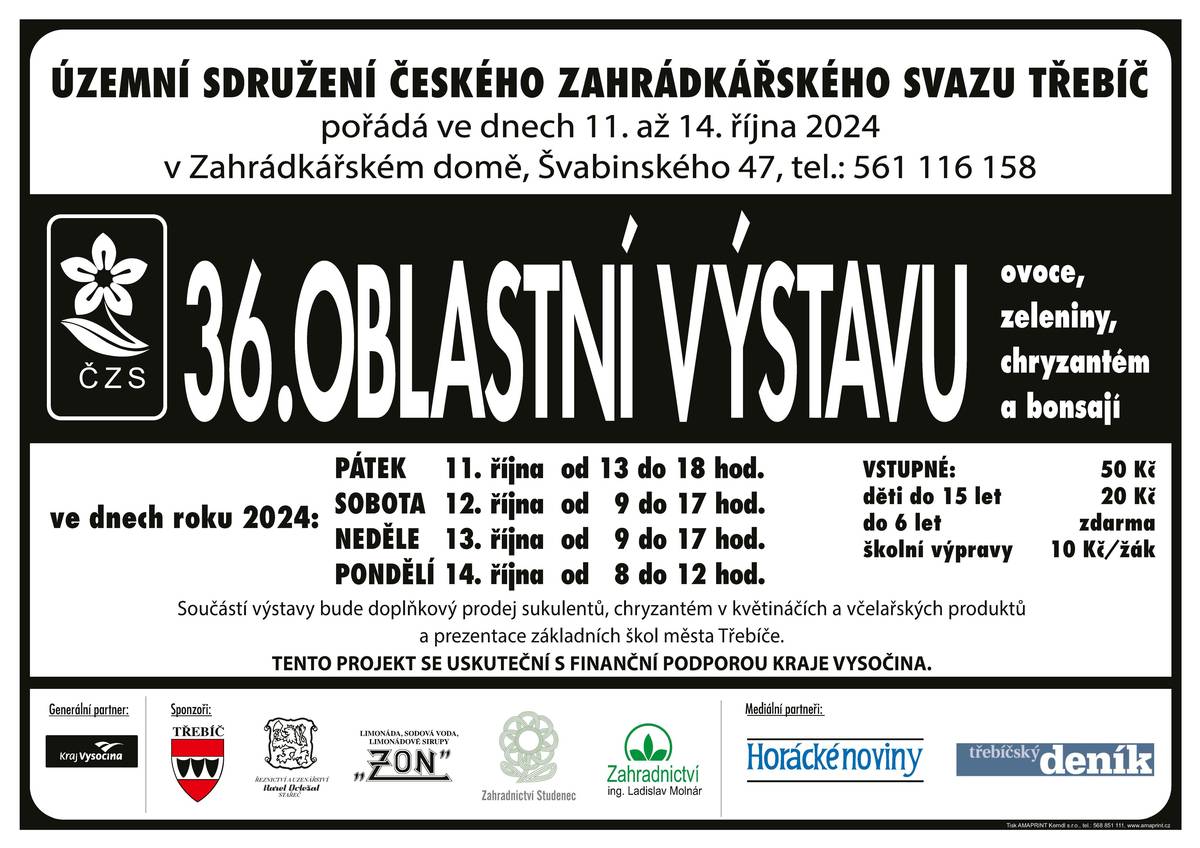 ÚZEMNÍ SDRUŽENÍ ČESKÉHO ZAHRÁDKÁŘSKÉHO SVAZU TŘEBÍČ pořádá ve dnech 11. až 14. října 2024 v Zahrádkářském domě (Švabinského 47) 36.OBLASTNÍ VÝSTAVU ovoce, zeleniny, chryzantém a bonsají. Součástí výstavy bude doplňkový prodej sukulentů, chryzantém v květináčích a včelařských produktů a prezentace základních škol města Třebíče.