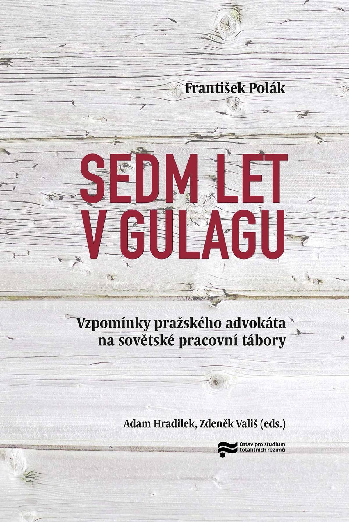 V roce 2015 je Ústav pro studium totalitních režimů souborně vydal pod názvem Sedm let v gulagu.
