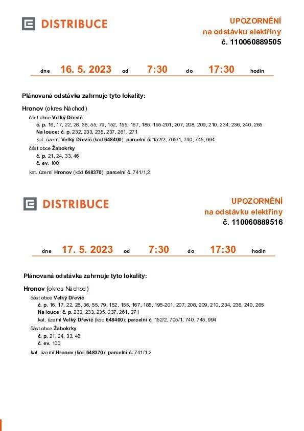 ve Velkém Dřevíči a Žabokrkách dne 16. a 17. 5. 2023 vždy v době od 07:30 do 17:30 hodin.  Konkrétní čísla popisná jsou uvedena v příloze.
Přerušení dodávky elektrické energie je nutné z důvodu plánovaných prací na distribuční soustavě, které jsou nezbytné pro zajištění bezpečných a spolehlivých dodávek elektřiny.
Registrujte se zdarma na www.cezdistribuce.cz/sluzba a informace o odstávkách elektřiny budete dostávat e-mailem ne SMS.