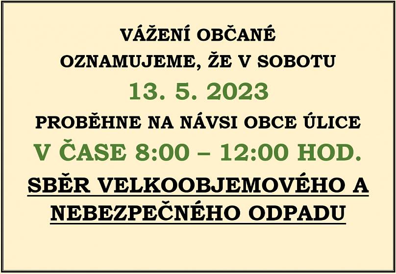 Vážení občané, již tuto sobotu proběhne na návsi obce Úlice v čase od 8:00 do 12:00 sběr velkoobjemového a nebezpečného odpadu.