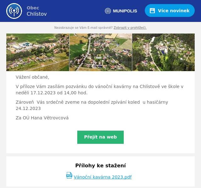 Vážení občané,
V příloze Vám zasílám pozvánku do vánoční kavárny na Chlístově ve škole v neděli 17.12.2023 od 14,00 hod.
Zároveň  Vás srdečně zveme na dopolední zpívání koled  u hasičárny 24.12.2023
Za OÚ Hana Větrovcová