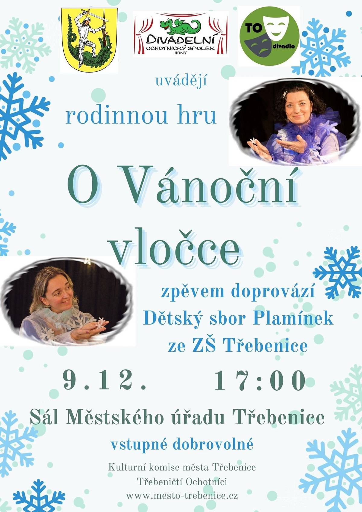 Divadelní ochotnický spolek Jirny jako host Třebenických ochotků představí 9.12.2023 od 17.00 hod. v sále MěÚ Třebenice rodinnou hru O Vánoční vločce. Zpěvem doprovází Dětský sbor Plamínek ze ZŠ Třebenice. Vstupné dobrovolné.