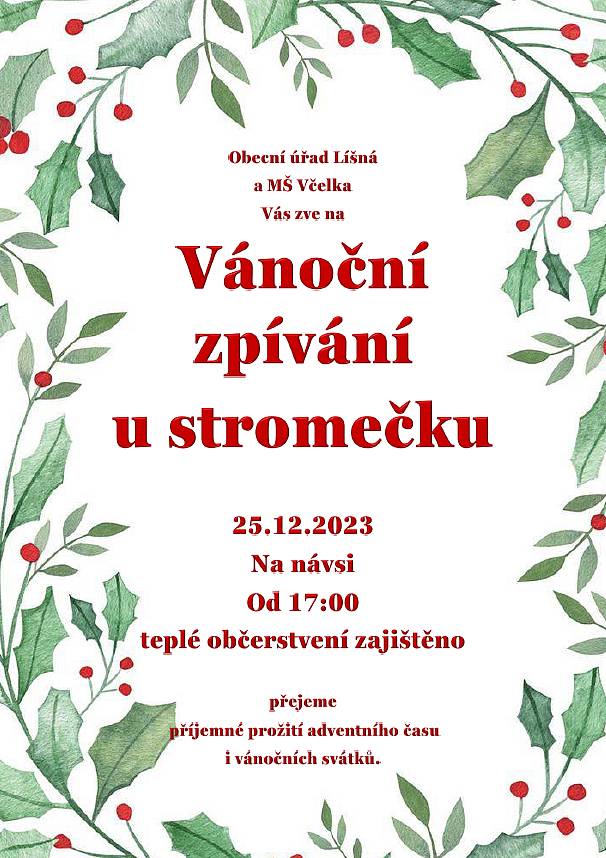 Obecní úřad Líšná a MŠ Včelka Vás zve na Vánoční zpívání u stromečku 25.12.2023 od 17:00 na návsi. Teplé občerstvení zajištěno.