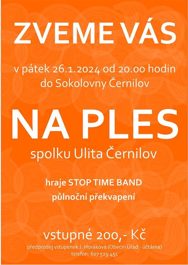 Ulita Černilov vás zve na ples spolku, který proběhne v pátek od 20:00 hodin v Sokolovně v Černilově. Vstupné činí 200 Kč. Předprodej vstupenek je u paní Horákové, tel.: 607 529 451

Zveme vás na přednášku Jana Suchého a Denisy Adamírové o Kostarice, která proběhne v pondělí od 19:00 hod v Kulturním a spolkovém domě v Černilově. Vstupné je dobrovolné.

V úterý se koná ukázková hodina cvičení pro děti od 1 roku do 3 let. Ukázka cvičení proběhne od 15:30 hod v Kulturním a spolkovém domě. Následně bude každé úterý od 15:30 do 16:15 hod. Rezervace místa na ukázkovou hodinu na tel.: 723 805 345 nebo na e-mailu: creato-cernilov@seznam.cz