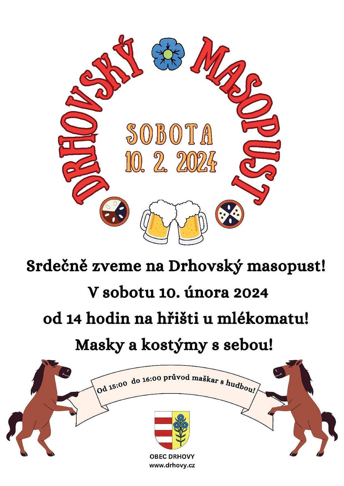 Připomínáme zítřejší masopustní veselici, přijďte se pobavit a ochutnat masopustní speciality. Těšíme se na Vás!