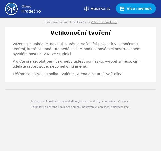 Vážení spoluobčané, dovoluji si Vás  a Vaše děti pozvat k velikončnímu tvoření, které se koná tuto neděli od 15 hodin v nově zrekonstruovaném bývalém hostinci v Nové Studnici.
Přujďte si nazdobit perníček, nebo uplést pomlázku, vyrobit si něco, čím uděláte radost sobě, nebo někomu jinému.
Těšíme se na Vás  Monika , Valérie , Alena a ostatní tvořitelky