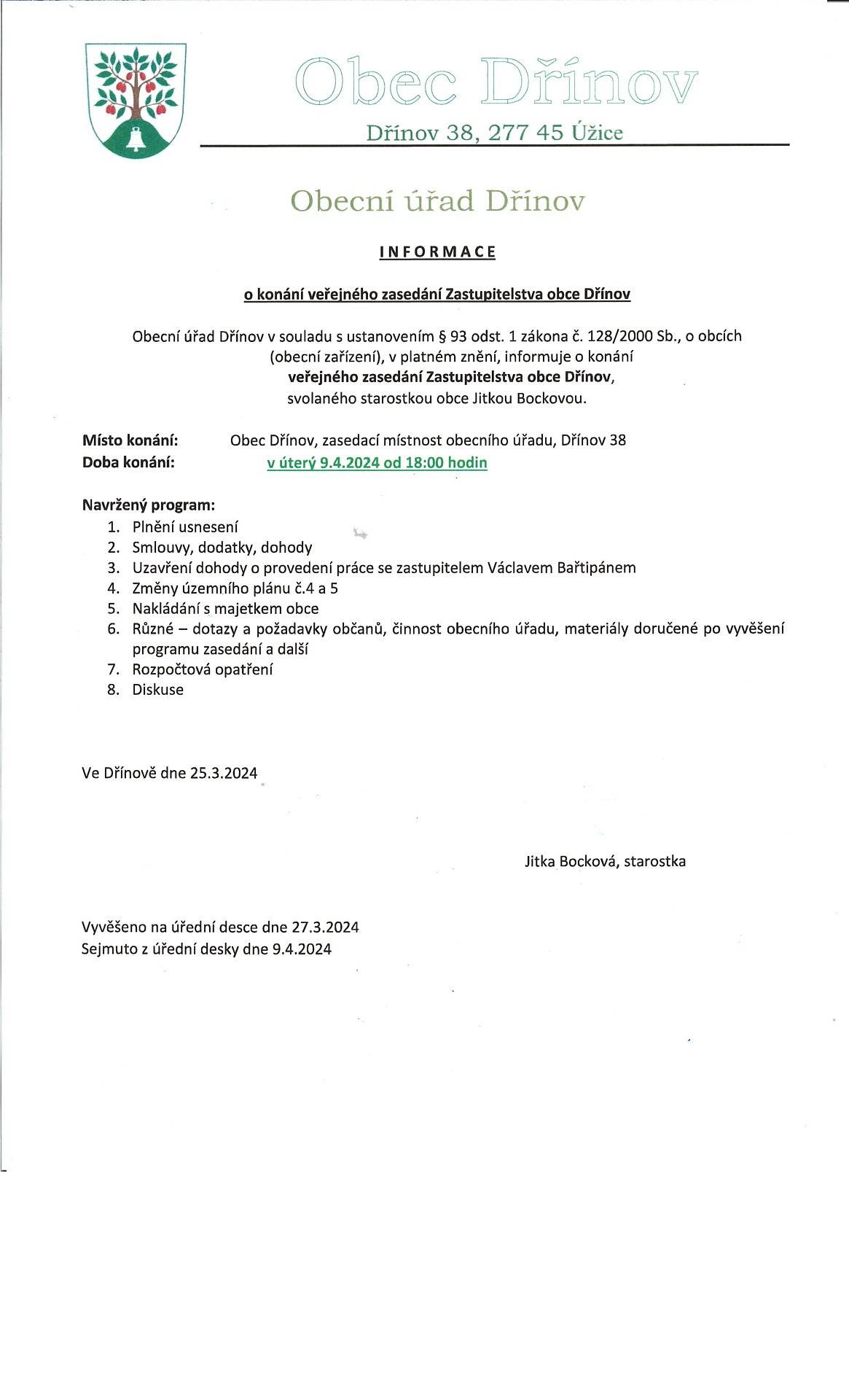 Informujeme Vás, že v úterý 9.4.2024 od 18 hodin se bude konat veřejné zasedání Zastupitelstva obce Dřínov v zasedací místnosti Obecního úřadu ve Dřínově.