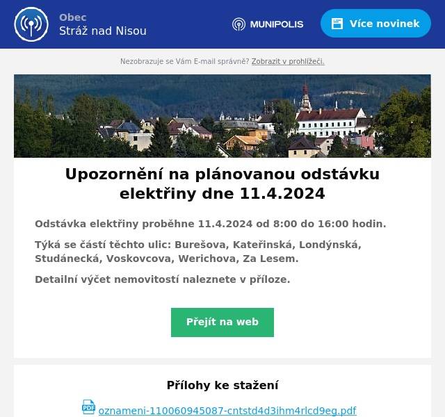Odstávka elektřiny proběhne 11.4.2024 od 8:00 do 16:00 hodin.
Týká se částí těchto ulic: Burešova, Kateřinská, Londýnská, Studánecká, Voskovcova, Werichova, Za Lesem.
Detailní výčet nemovitostí naleznete v příloze.
